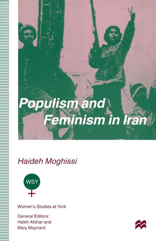 Book cover of Populism and Feminism in Iran: Women’s Struggle in a Male-Defined Revolutionary Movement (1st ed. 1996) (Women's Studies at York Series)