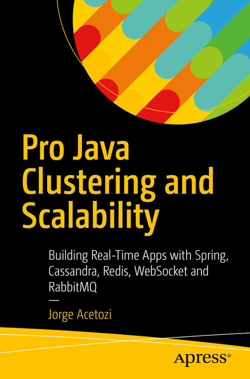 Book cover of Pro Java Clustering and Scalability: Building Real-Time Apps with Spring, Cassandra, Redis, WebSocket and RabbitMQ