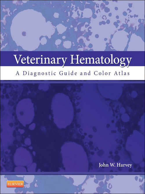 Book cover of Veterinary Hematology - E-Book: A Diagnostic Guide and Color Atlas