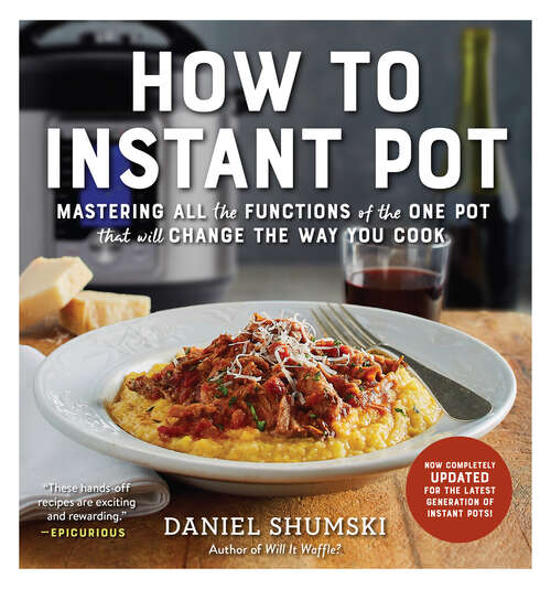 Book cover of How to Instant Pot: Mastering All the Functions of the One Pot That Will Change the Way You Cook - Now Completely Updated for the Latest Generation of Instant Pots!