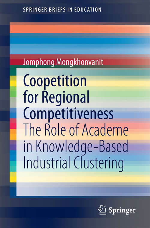 Book cover of Coopetition for Regional Competitiveness: The Role of Academe in Knowledge-Based Industrial Clustering (2014) (SpringerBriefs in Education #0)