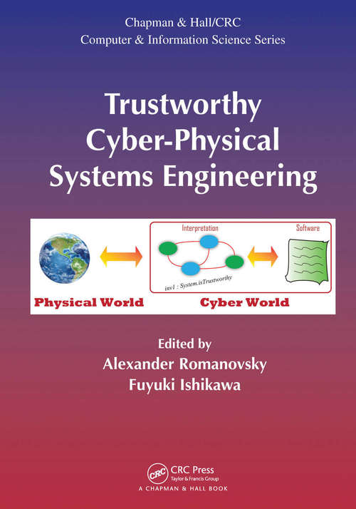 Book cover of Trustworthy Cyber-Physical Systems Engineering (Chapman & Hall/CRC Computer and Information Science Series)