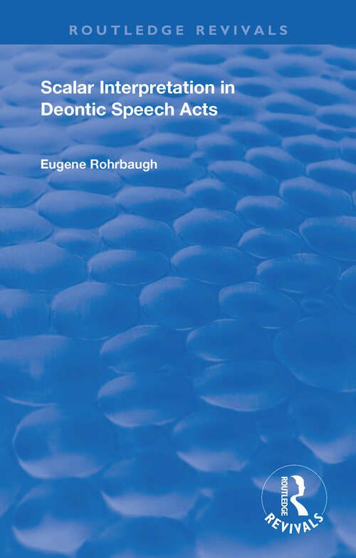 Book cover of Scalar Interpretation in Deontic Speech Acts