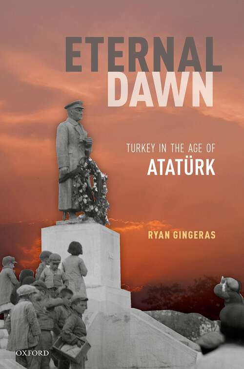 Book cover of Eternal Dawn: Turkey in the Age of Atatürk