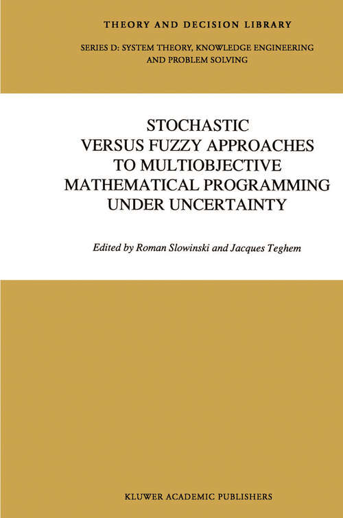 Book cover of Stochastic Versus Fuzzy Approaches to Multiobjective Mathematical Programming under Uncertainty (1990) (Theory and Decision Library D: #6)