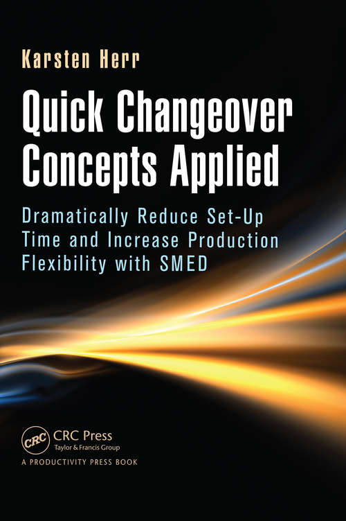 Book cover of Quick Changeover Concepts Applied: Dramatically Reduce Set-Up Time and Increase Production Flexibility with SMED