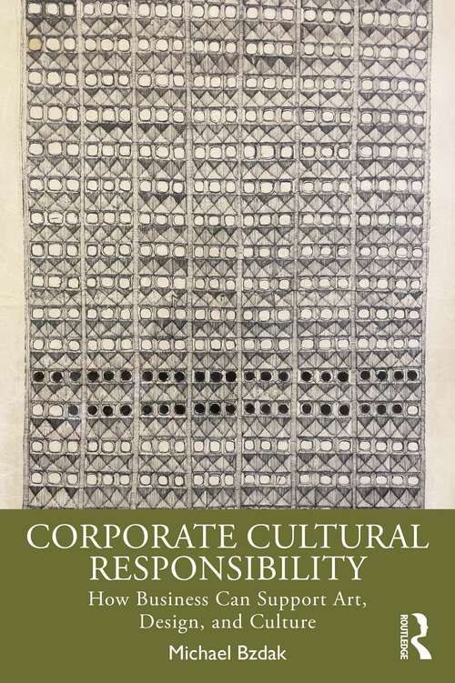 Book cover of Corporate Cultural Responsibility: How Business Can Support Art, Design, and Culture