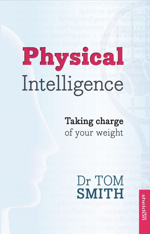 Book cover of Physical Intelligence: How To Take Charge Of Your Weight