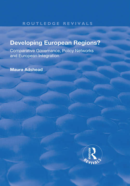 Book cover of Developing European Regions?: Comparative Governance, Policy Networks and European Integration (Routledge Revivals)