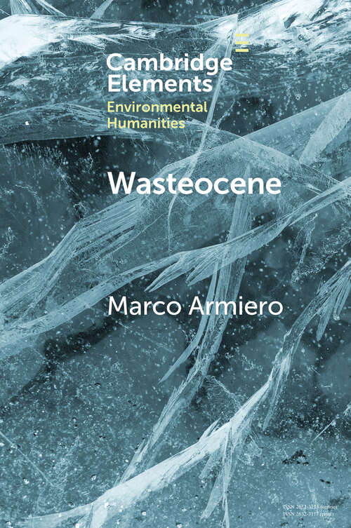 Book cover of Wasteocene: Stories from the Global Dump (Elements in Environmental Humanities)