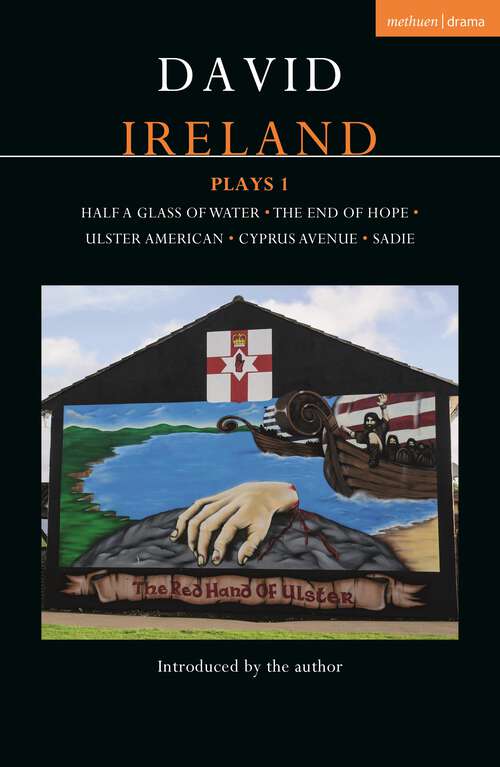 Book cover of David Ireland Plays 1: Half a Glass of Water; The End of Hope; Ulster American; Cyprus Avenue; Sadie (Contemporary Dramatists)