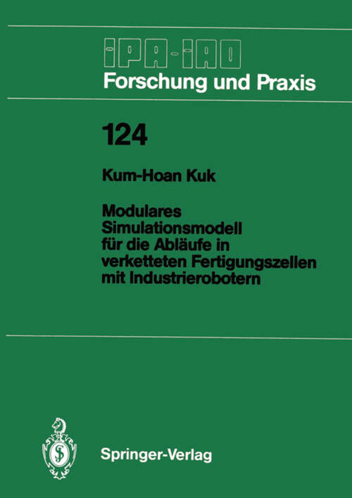 Book cover of Modulares Simulationsmodell für die Abläufe in verketteten Fertigungszellen mit Industrierobotern (1988) (IPA-IAO - Forschung und Praxis #124)