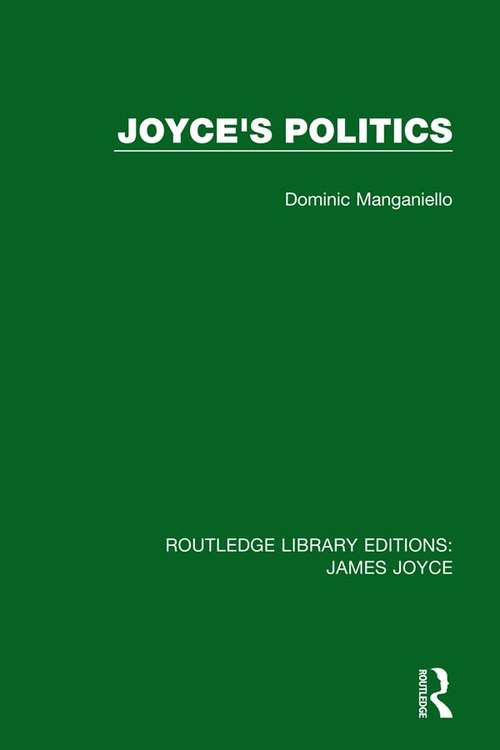 Book cover of Joyce's Politics (Routledge Library Editions: James Joyce)