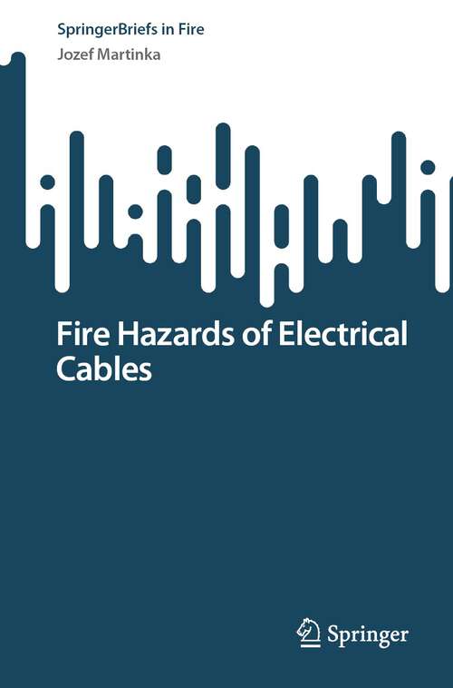 Book cover of Fire Hazards of Electrical Cables (1st ed. 2022) (SpringerBriefs in Fire)