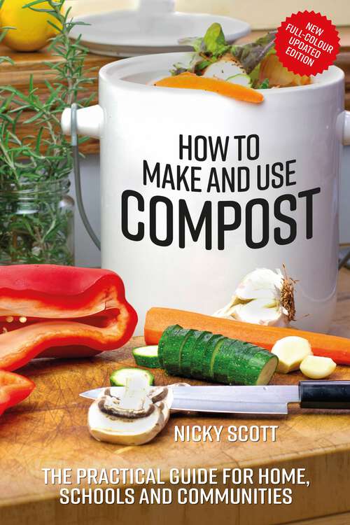 Book cover of How to Make and Use Compost: The practical guide for home, schools and communities (2)