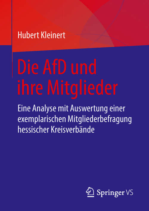 Book cover of Die AfD und ihre Mitglieder: Eine Analyse mit Auswertung einer exemplarischen Mitgliederbefragung hessischer Kreisverbände