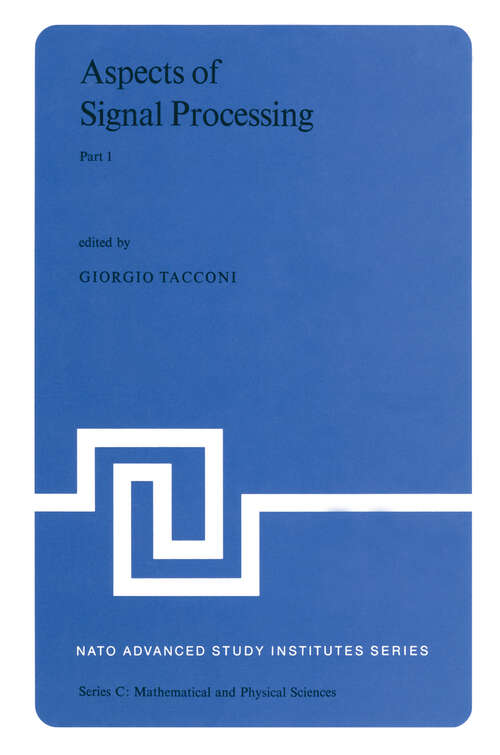 Book cover of Aspects of Signal Processing: With Emphasis on Underwater Acoustics Part 1 Proceedings of the NATO Advanced Study Institute held at Portovenere, La Spezia, Italy 30 August–11 September 1976 (1977) (Nato Science Series C:: 33-1)