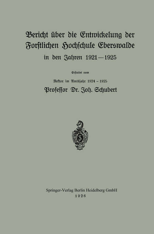 Book cover of Bericht über die Entwickelung der Forstlichen Hochschule Eberswalde in den Jahren 1921–1925 (1926)
