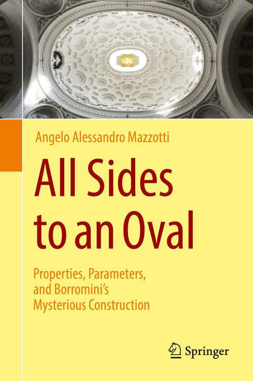 Book cover of All Sides to an Oval: Properties, Parameters, and Borromini's Mysterious Construction
