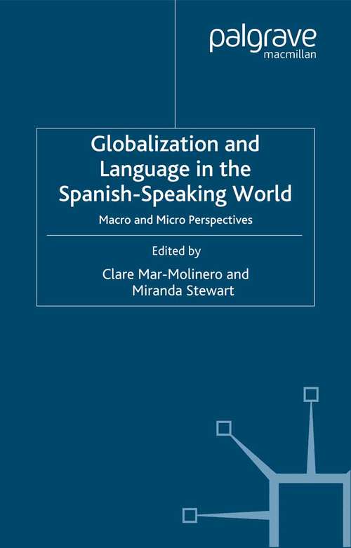 Book cover of Globalization and Language in the Spanish Speaking World: Macro and Micro Perspectives (2006) (Language and Globalization)