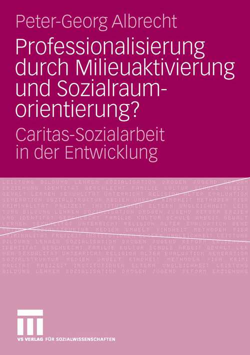 Book cover of Professionalisierung durch Milieuaktivierung und Sozialraumorientierung?: Caritas-Sozialarbeit in der Entwicklung (2008)
