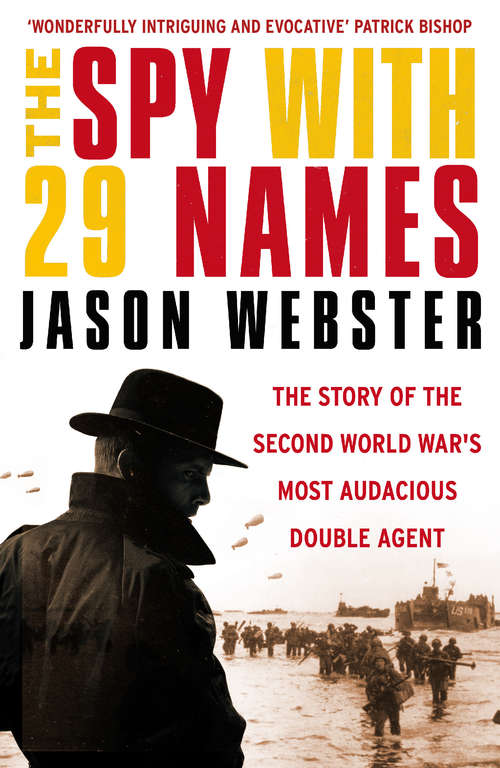 Book cover of The Spy with 29 Names: The story of the Second World War’s most audacious double agent