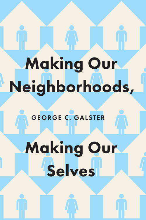 Book cover of Making Our Neighborhoods, Making Our Selves