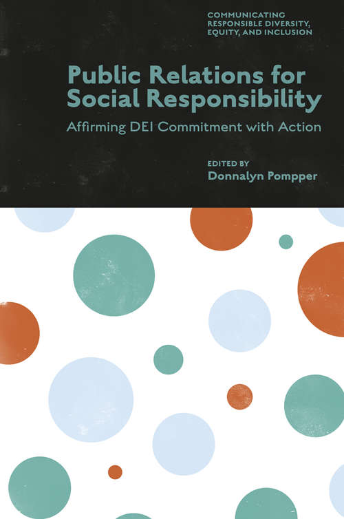 Book cover of Public Relations for Social Responsibility: Affirming DEI Commitment with Action (Communicating Responsible Diversity, Equity, and Inclusion)