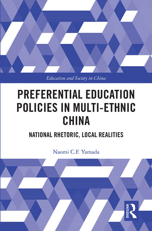 Book cover of Preferential Education Policies in Multi-ethnic China: National Rhetoric, Local Realities (Education and Society in China)