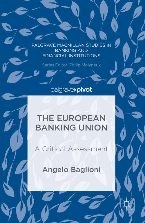 Book cover of The European Banking Union: A Critical Assessment (1st ed. 2016) (Palgrave Macmillan Studies in Banking and Financial Institutions)