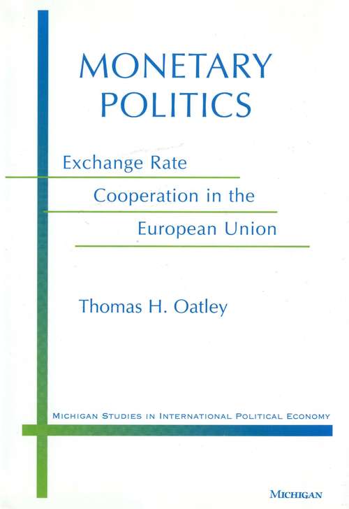 Book cover of Monetary Politics: Exchange Rate Cooperation in the European Union (Michigan Studies In International Political Economy)