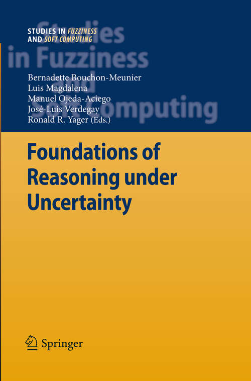 Book cover of Foundations of Reasoning under Uncertainty (2010) (Studies in Fuzziness and Soft Computing #249)