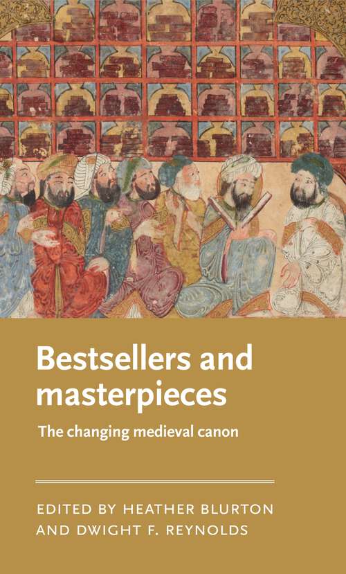 Book cover of Bestsellers and masterpieces: The changing medieval canon (Manchester Medieval Literature and Culture)