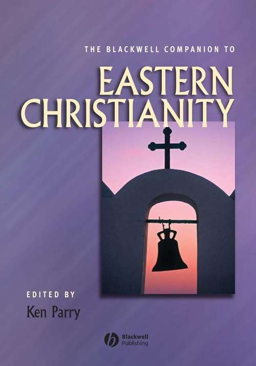 Book cover of The Blackwell Companion to Eastern Christianity (Wiley Blackwell Companions to Religion)