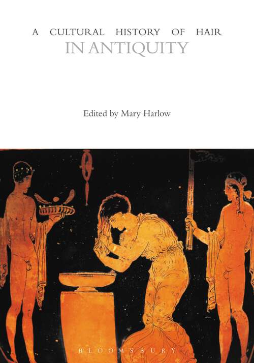 Book cover of A Cultural History of Hair in Antiquity (The Cultural Histories Series)