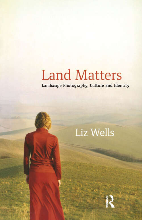 Book cover of Land Matters: Landscape Photography, Culture and Identity