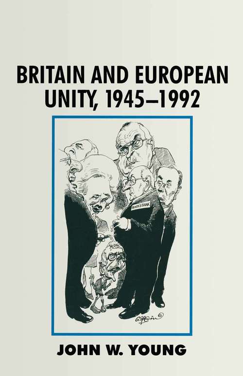 Book cover of Britain and European Unity, 1945-92 (1st ed. 1993) (British History in Perspective)