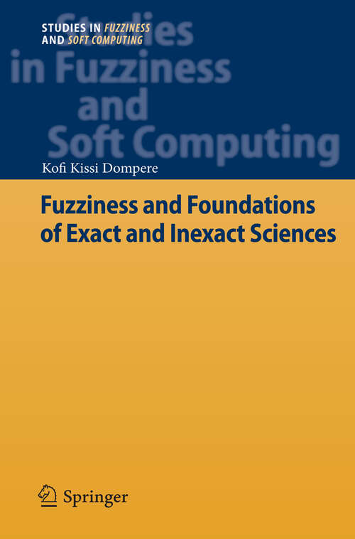 Book cover of Fuzziness and Foundations of Exact and Inexact Sciences (2013) (Studies in Fuzziness and Soft Computing #290)