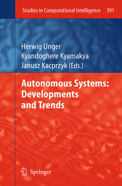 Book cover of Autonomous Systems: Developments and Trends (2012) (Studies in Computational Intelligence #391)