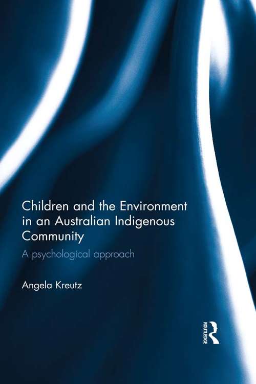 Book cover of Children and the Environment in an Australian Indigenous Community: A psychological approach