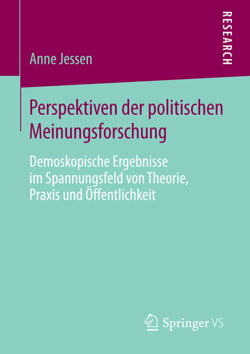 Book cover of Perspektiven der politischen Meinungsforschung: Demoskopische Ergebnisse im Spannungsfeld von Theorie, Praxis und Öffentlichkeit (2014)