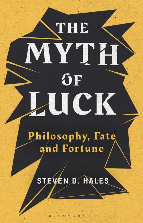 Book cover of The Myth of Luck: Philosophy, Fate, and Fortune