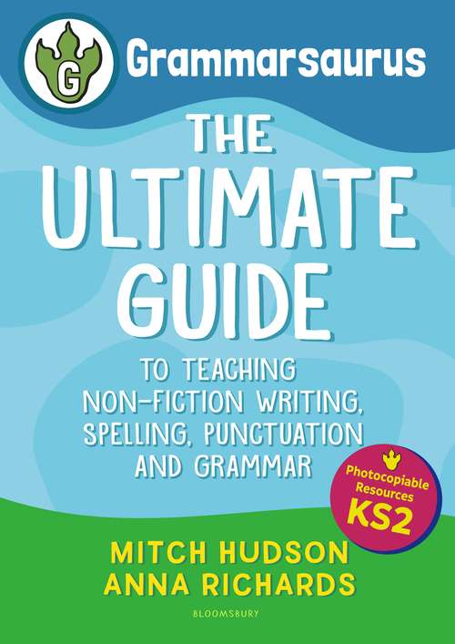 Book cover of Grammarsaurus Key Stage 2: The Ultimate Guide to Teaching Non-Fiction Writing, Spelling, Punctuation and Grammar