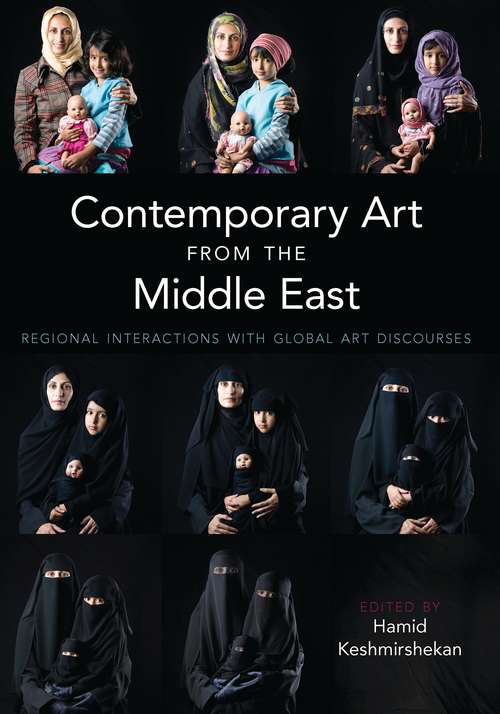 Book cover of Contemporary Art from the Middle East: Regional Interactions with Global Art Discourses (International Library Of Modern And Contemporary Art Ser.)