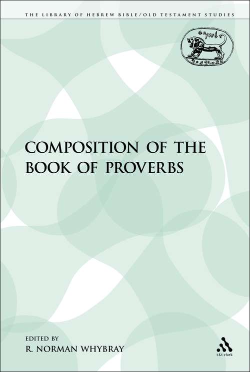 Book cover of The Composition of the Book of Proverbs (The Library of Hebrew Bible/Old Testament Studies)