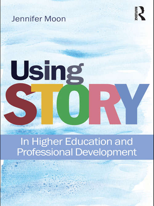 Book cover of Using Story: In Higher Education and Professional Development