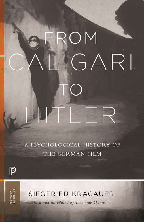 Book cover of From Caligari to Hitler: A Psychological History of the German Film (2) (Princeton Classic Editions Ser. #43)