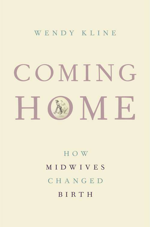 Book cover of Coming Home: How Midwives Changed Birth