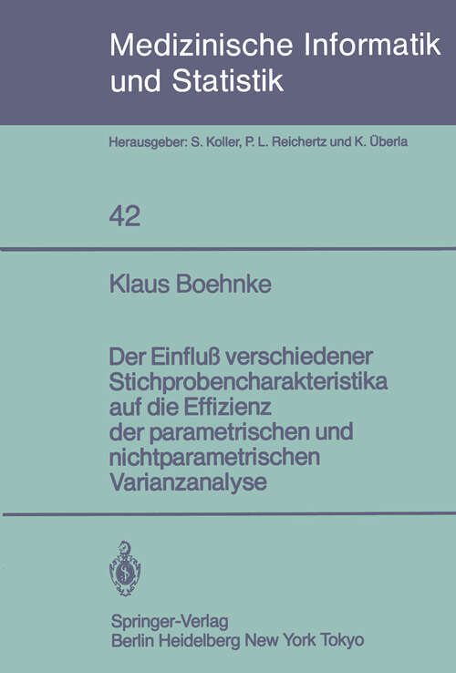 Book cover of Der Einfluß verschiedener Stichprobencharakteristika auf die Effizienz der parametrischen und nichtparametrischen varianzanalyse (1983) (Medizinische Informatik, Biometrie und Epidemiologie #42)