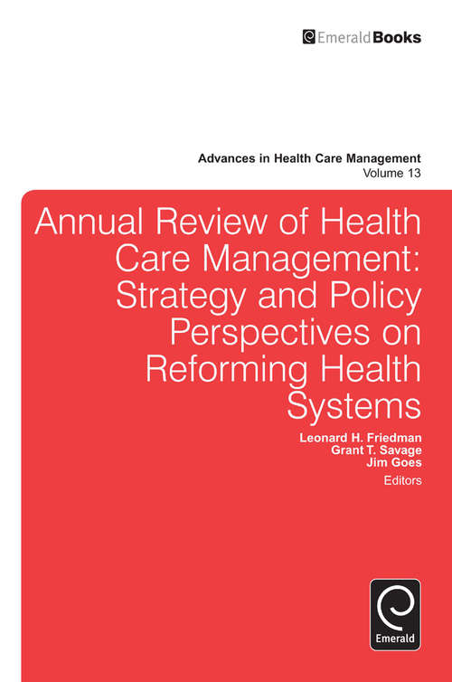 Book cover of Annual Review of Health Care Management: Strategy and Policy Perspectives on Reforming Health Systems (Advances in Health Care Management #13)